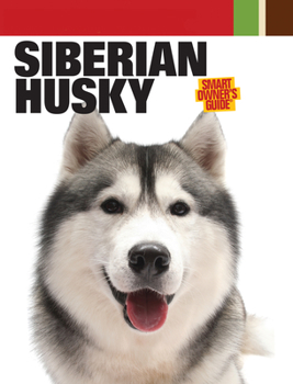 Siberian Husky - Book  of the Smart Owner's Guide