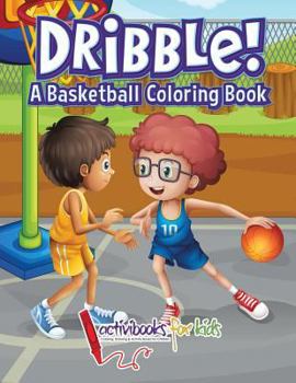 Paperback Dribble! A Basketball Coloring Book