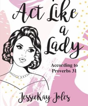 Perfect Paperback Act Like a Lady According to Proverbs 31 Book