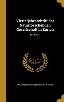 Hardcover Vierteljahrsschrift Der Naturforschenden Gesellschaft in Zu Rich; Band 20-21 [German] Book