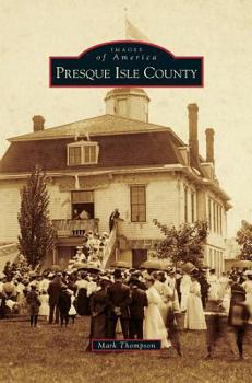 Presque Isle County - Book  of the Images of America: Michigan