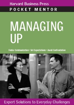 Paperback Managing Up: Expert Solutions to Everyday Challenges Book