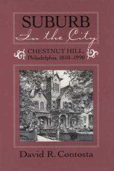 Paperback Suburb in the City: Chestnut Hill, Phildelphia, 1850-1990 Book