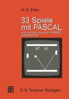 Paperback 33 Spiele Mit Pascal Und Wie Man Sie (Auch in Basic) Programmiert [German] Book