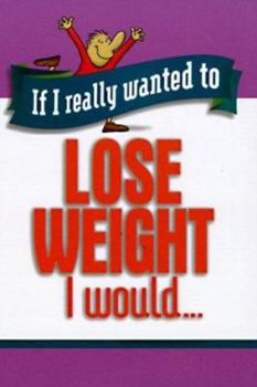 Paperback If I Really Wanted to Lose Weight, I Would Book