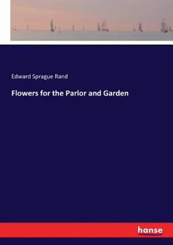 Paperback Flowers for the Parlor and Garden Book