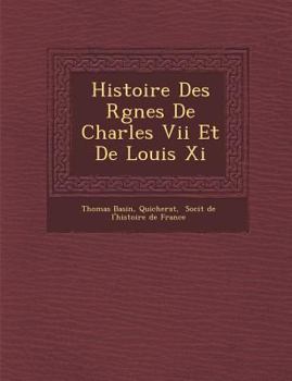 Paperback Histoire Des R Gnes de Charles VII Et de Louis XI [French] Book