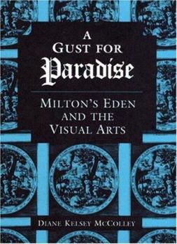 Hardcover A Gust for Paradise: Milton's Eden and the Visual Arts Book