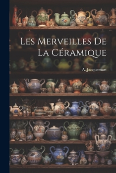 Paperback Les Merveilles de la Céramique [French] Book