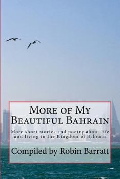 Paperback More of My Beautiful Bahrain: More Short Stories and Poetry about Life and Living in the Kingdom of Bahrain Book