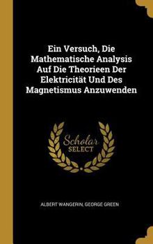 Hardcover Ein Versuch, Die Mathematische Analysis Auf Die Theorieen Der Elektricität Und Des Magnetismus Anzuwenden [German] Book