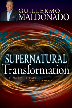 Paperback Supernatural Transformation: Change Your Heart Into God's Heart Book