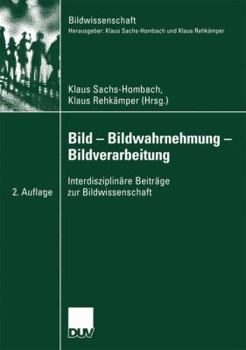 Paperback Bild -- Bildwahrnehmung -- Bildverarbeitung: Interdisziplinäre Beiträge Zur Bildwissenschaft [German] Book