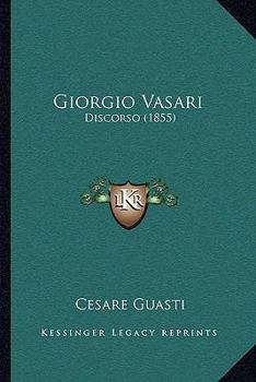 Paperback Giorgio Vasari: Discorso (1855) [Italian] Book