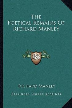 Paperback The Poetical Remains Of Richard Manley Book