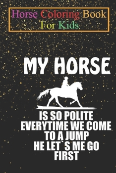 Horse Coloring Book For Kids: Equestrian Dressage Show Jumper Horse Riding Gift Animal Coloring Book - For Kids Aged 3-8 (Fun Activities Books)