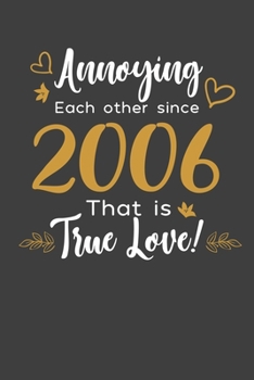 Paperback Annoying Each Other Since 2006 That Is True Love!: Blank lined journal 100 page 6 x 9 Funny Anniversary Gifts For Wife From Husband - Favorite US Stat Book
