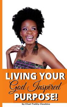Paperback Living Your God Inspired Purpose! Book