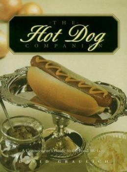 Hardcover The Hot Dog Companion: A Connoisseur's Guide to the Food We Love Book