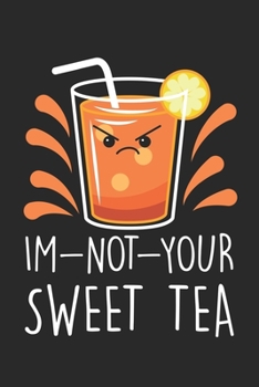 Im-Not-your Sweet Tea: Lemonade Drink Dot Grid Notebook 6x9 Inches - 120 dotted pages for notes, drawings, formulas | Organizer writing book planner diary