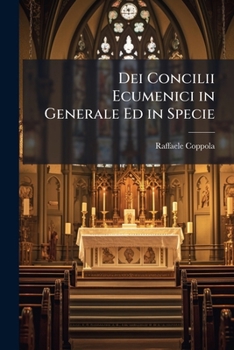 Paperback Dei Concilii Ecumenici in Generale Ed in Specie: Del Concilio Ecumenico Vaticano [Italian] Book