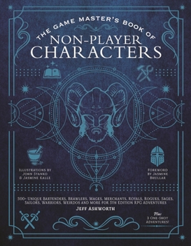 Hardcover The Game Master's Book of Non-Player Characters: 500+ Unique Bartenders, Brawlers, Mages, Merchants, Royals, Rogues, Sages, Sailors, Warriors, Weirdos Book