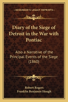 Paperback Diary of the Siege of Detroit in the War with Pontiac: Also a Narrative of the Principal Events of the Siege (1860) Book