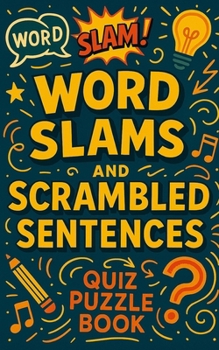 Paperback Word Slams and Scrambled Sentences Quiz Puzzle Book: 500 Word Slam and Scrambled Sentence quizzes. Fun for all the Family! Book