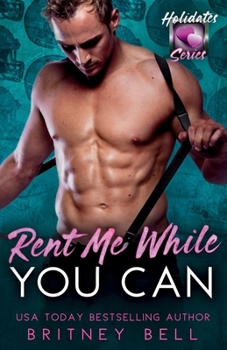 Rent Me While You Can - Book #23 of the Holidates