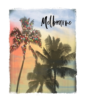 Paperback Melbourne: Australian Holiday Christmas Notebook With Lined College Ruled Paper For Taking Notes. Stylish Tropical Travel Journal Book