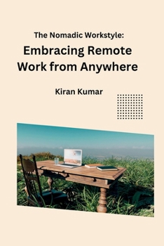 Paperback The Nomadic Workstyle: Embracing Remote Work from Anywhere Book
