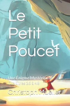 Paperback Le Petit Poucet: Une Énigme Mystérieuse Chapitres 25 à 48 [French] Book