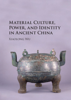 Hardcover Material Culture, Power, and Identity in Ancient China Book