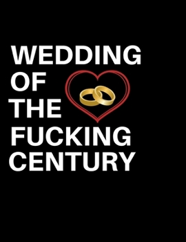Paperback Wedding Of The Fucking Century: Detailed Wedding Planner and Organizer, Engagement Gift for Bride and Groom Book