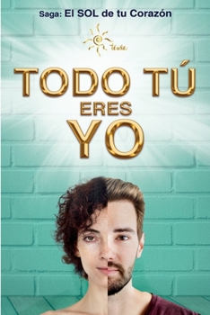 TODO TÚ ERES YO: Todos somos uno. Serás un experto en la “Ley del Espejo”. Serás abundante en todas tus áreas y tendrás relaciones extraordinarias. (Spanish Edition)