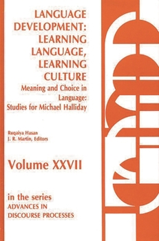 Hardcover Language Development: Learning Language, Learning Culture--Meaning and Choice in Language: Studies for Michael Halliday, Volume 1 Book