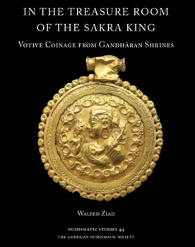 Hardcover In the Treasure Room of the Sakra King: Votive Coinage from Gandh&#257;ran Shrines Book