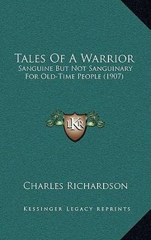 Paperback Tales Of A Warrior: Sanguine But Not Sanguinary For Old-Time People (1907) Book