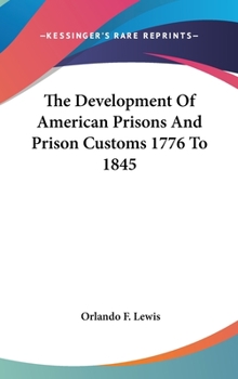 Hardcover The Development Of American Prisons And Prison Customs 1776 To 1845 Book