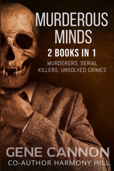 Paperback Murderous Minds: 2 Books in 1: Murderers, Serial Killers, Unsolved Crimes Book