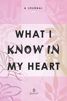 Paperback What I Know In My Heart: A Self-Help Journal Book