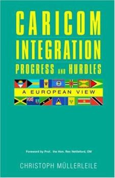 Paperback CARICOM INTEGRATION Progress and Hurdles: A European View Book