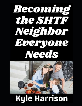 Paperback Becoming the SHTF Neighbor Everyone Needs Book