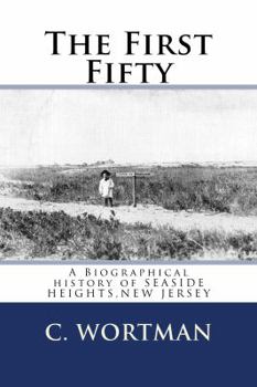 Paperback The First Fifty: A Biographical history of SEASIDE HEIGHTS, NEW JERSEY Book