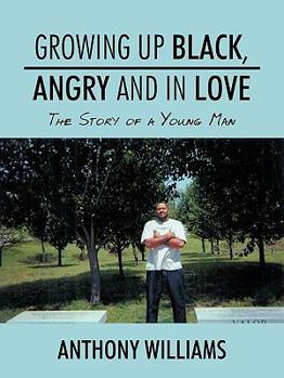 Paperback Growing Up Black, Angry and in Love: The Story of a Young Man Book