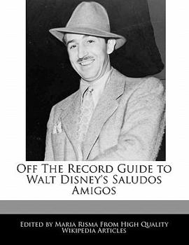 Paperback Off the Record Guide to Walt Disney's Saludos Amigos Book