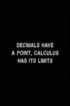 Decimals Have A Point, Calculus Has Its Limits: All Purpose 6x9 Blank Lined Notebook Journal Way Better Than A Card Trendy Unique Gift Black Solid Calculus