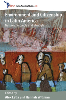 Paperback Environment and Citizenship in Latin America: Natures, Subjects and Struggles Book