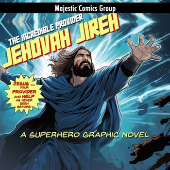 Paperback Jehovah Jireh - The Incredible Provider: A Superhero Graphic Novel Book