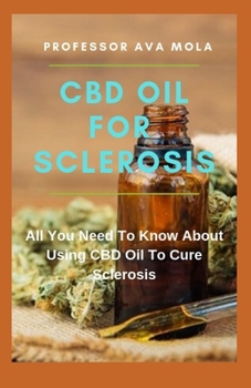 Paperback CBD Oil for Sclerosis: All You Need To Know About CBD OIl To Cure Sclerosis Book